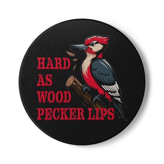 "Hard As Woodpecker Lips" - Ceramic Drink Coaster