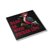 "Hard As Woodpecker Lips" - Ceramic Drink Coaster