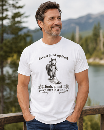 "Even a Blind Squirrel . . .