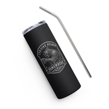It’s Five O’Clock Somewhere stainless steel tumbler STS merchandise